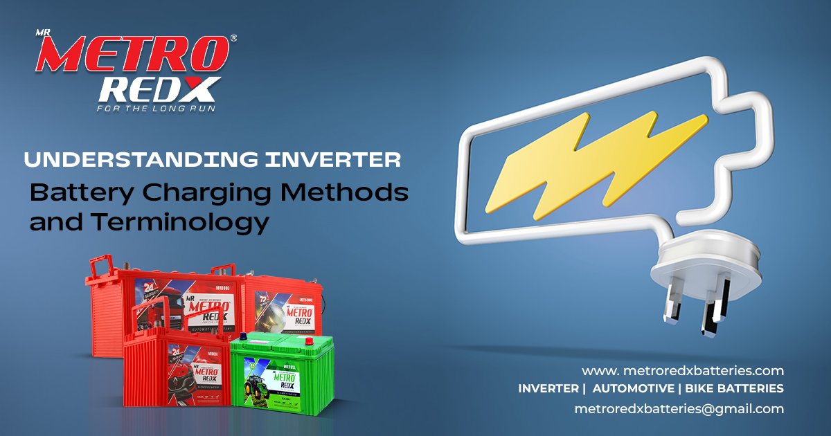 Understanding Inverter Battery Charging Methods and Terminology: A Guide by Metro Redx
